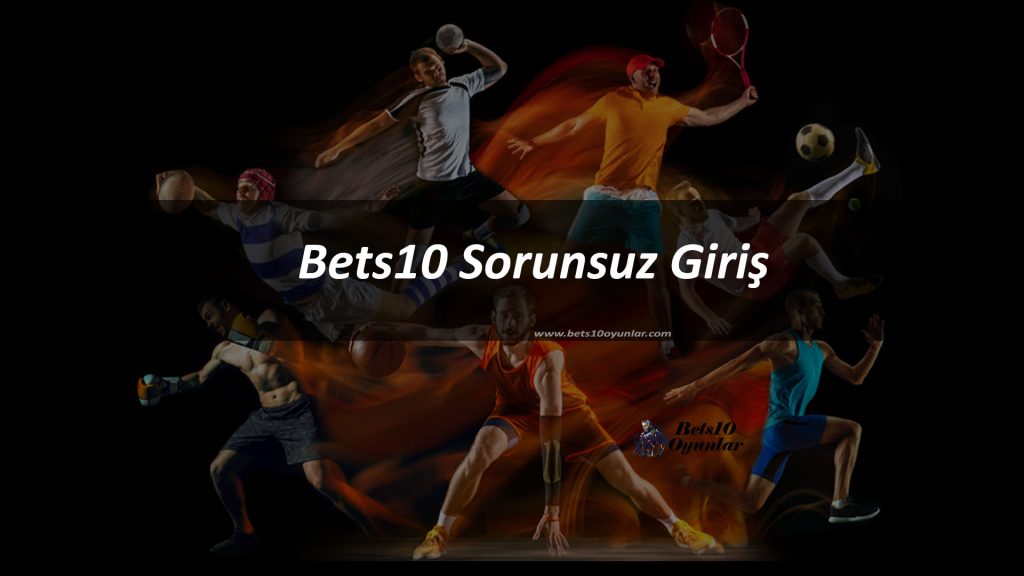 Bets10 Sorunsuz Giriş