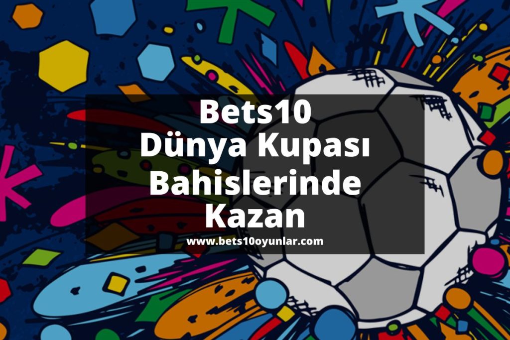 bets10oyunlar-bets10dunyakupasi-bets10