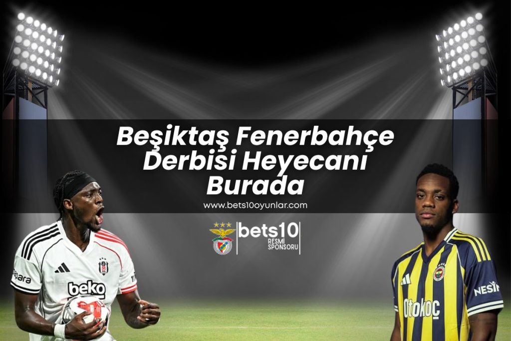 besiktas-fenerbahce-derbisi-heyecani-burada-bets10