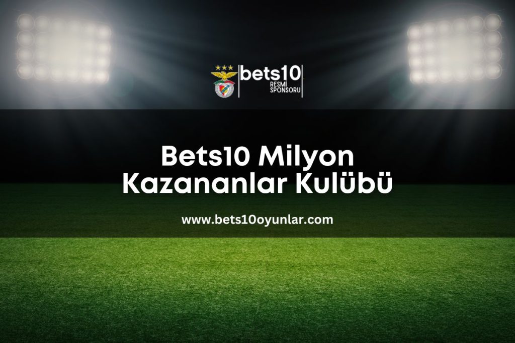 bets10-milyon-kazananlar-kulübü-bets10oyunlar