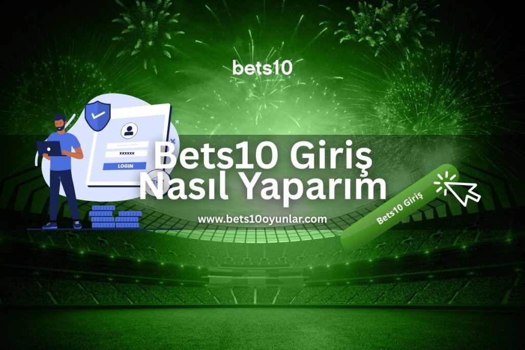 bets10-giris-nasil-yaparim-bets10oyunlar